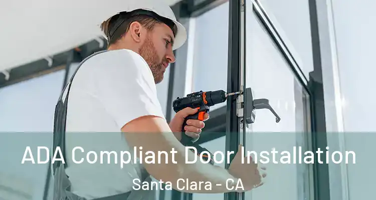  ADA Compliant Door Installation Santa Clara - CA