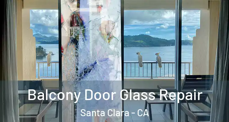  Balcony Door Glass Repair Santa Clara - CA