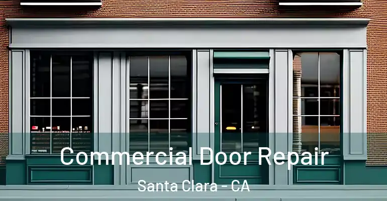  Commercial Door Repair Santa Clara - CA
