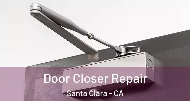  Door Closer Repair Santa Clara - CA