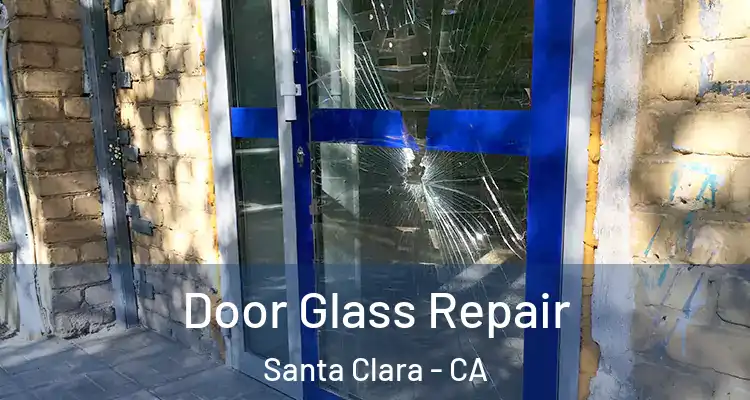  Door Glass Repair Santa Clara - CA
