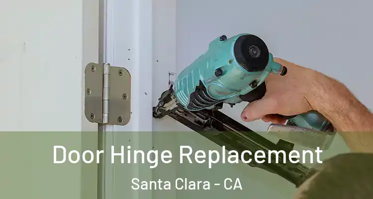  Door Hinge Replacement Santa Clara - CA