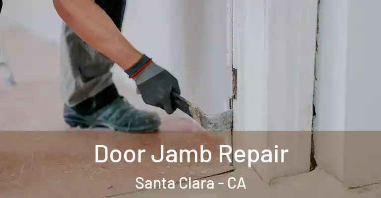  Door Jamb Repair Santa Clara - CA