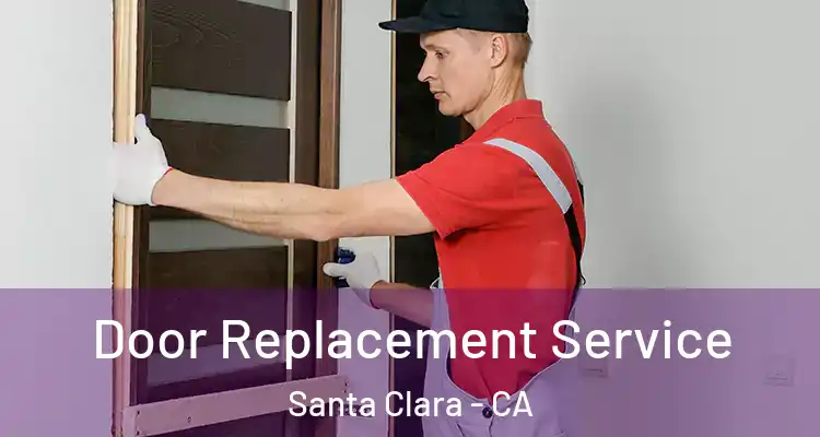  Door Replacement Service Santa Clara - CA