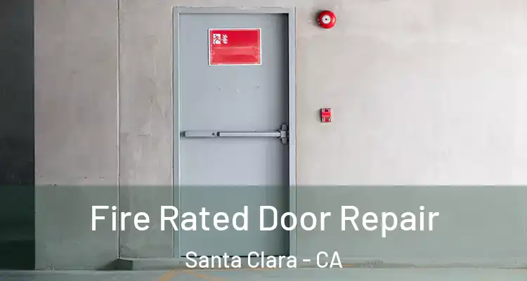  Fire Rated Door Repair Santa Clara - CA