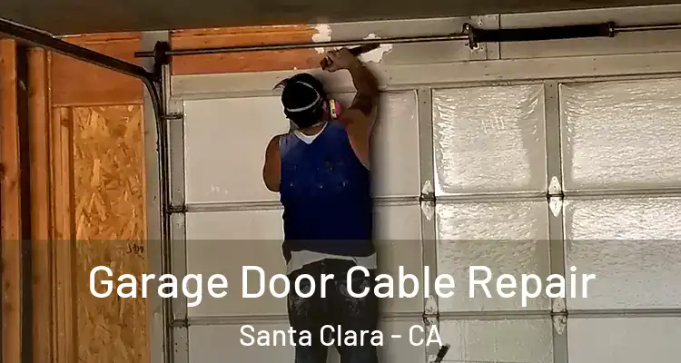  Garage Door Cable Repair Santa Clara - CA