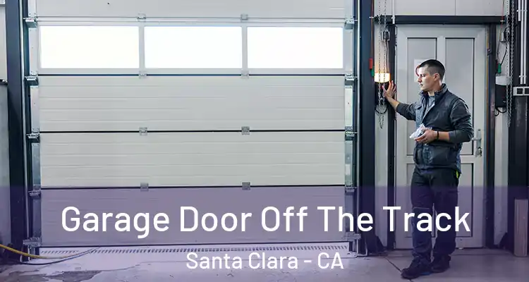  Garage Door Off The Track Santa Clara - CA