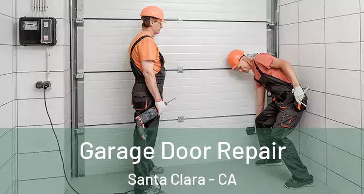 Garage Door Repair Santa Clara - CA