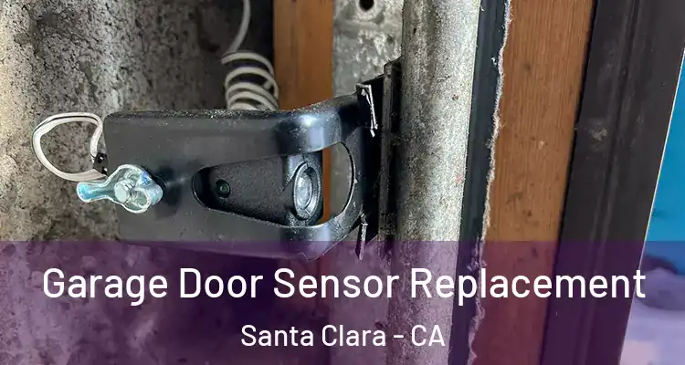  Garage Door Sensor Replacement Santa Clara - CA