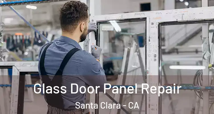  Glass Door Panel Repair Santa Clara - CA
