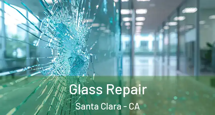  Glass Repair Santa Clara - CA