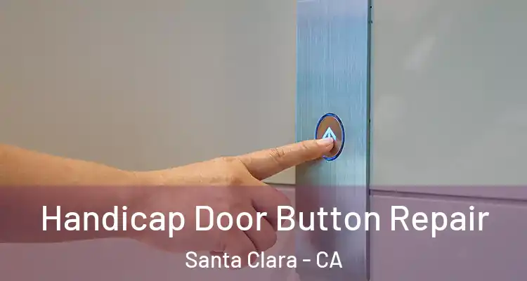  Handicap Door Button Repair Santa Clara - CA