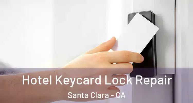  Hotel Keycard Lock Repair Santa Clara - CA