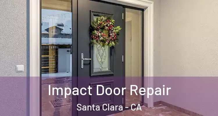  Impact Door Repair Santa Clara - CA