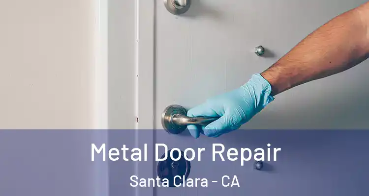  Metal Door Repair Santa Clara - CA