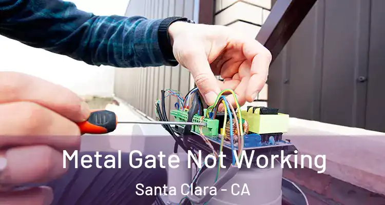  Metal Gate Not Working Santa Clara - CA