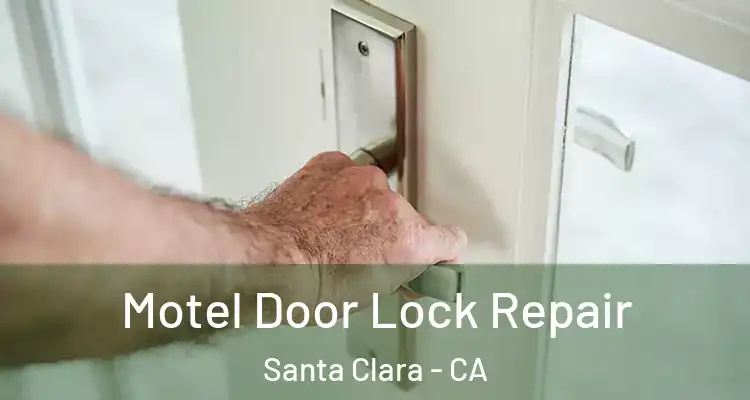  Motel Door Lock Repair Santa Clara - CA