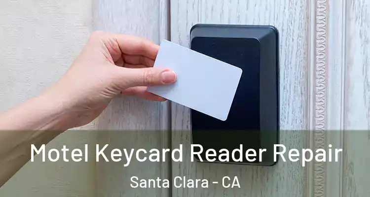  Motel Keycard Reader Repair Santa Clara - CA