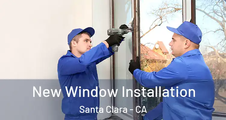  New Window Installation Santa Clara - CA