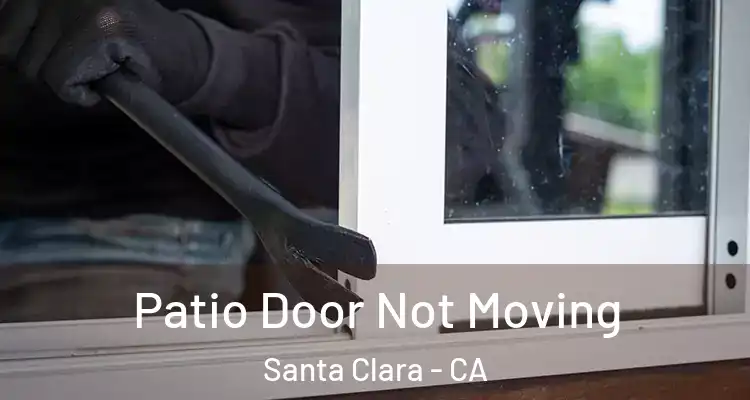  Patio Door Not Moving Santa Clara - CA