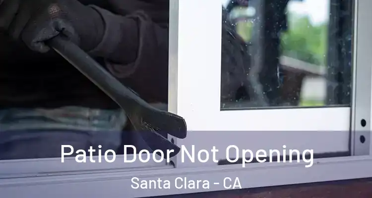  Patio Door Not Opening Santa Clara - CA