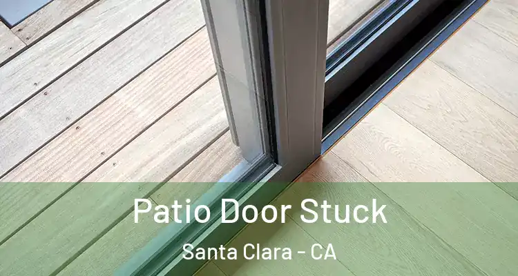  Patio Door Stuck Santa Clara - CA