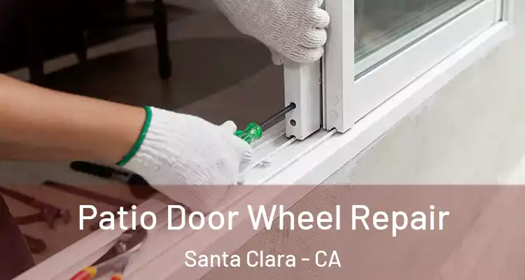  Patio Door Wheel Repair Santa Clara - CA