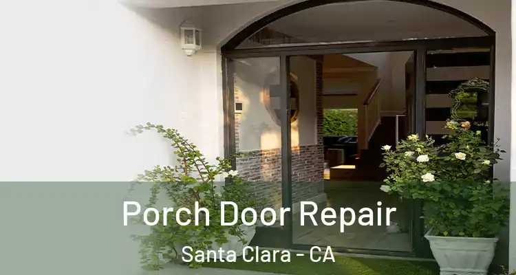  Porch Door Repair Santa Clara - CA