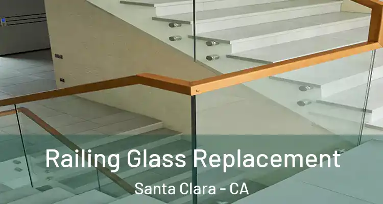  Railing Glass Replacement Santa Clara - CA