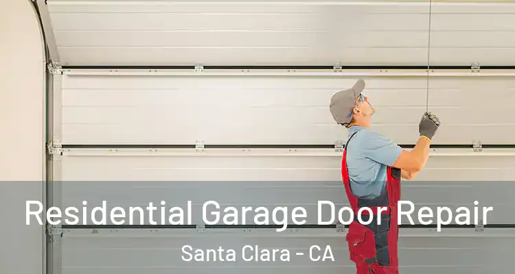  Residential Garage Door Repair Santa Clara - CA