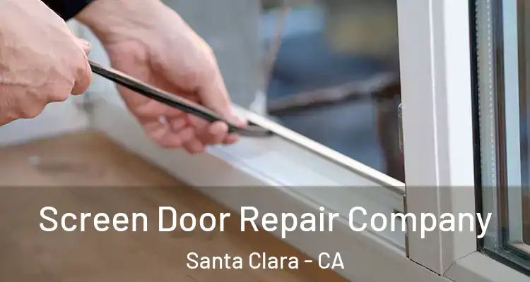  Screen Door Repair Company Santa Clara - CA