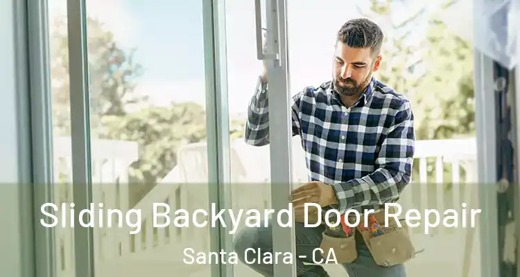  Sliding Backyard Door Repair Santa Clara - CA