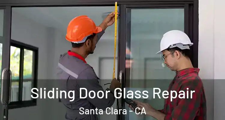  Sliding Door Glass Repair Santa Clara - CA
