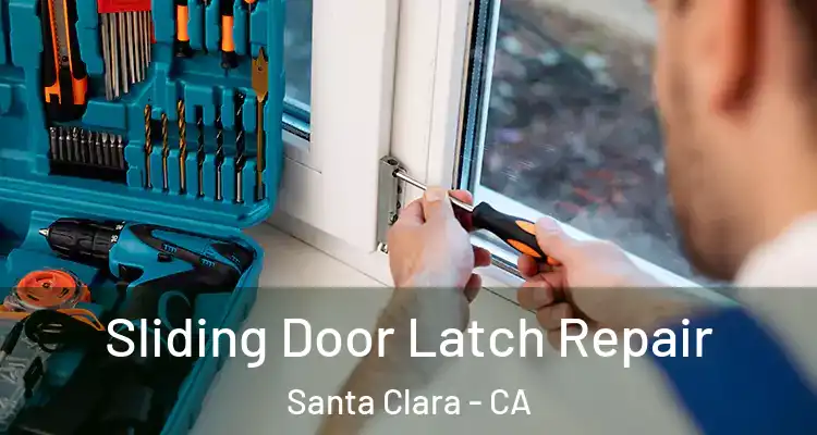  Sliding Door Latch Repair Santa Clara - CA