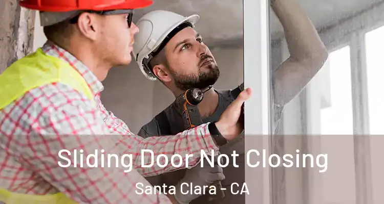  Sliding Door Not Closing Santa Clara - CA