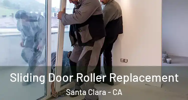  Sliding Door Roller Replacement Santa Clara - CA