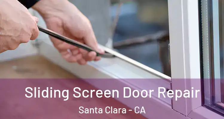  Sliding Screen Door Repair Santa Clara - CA